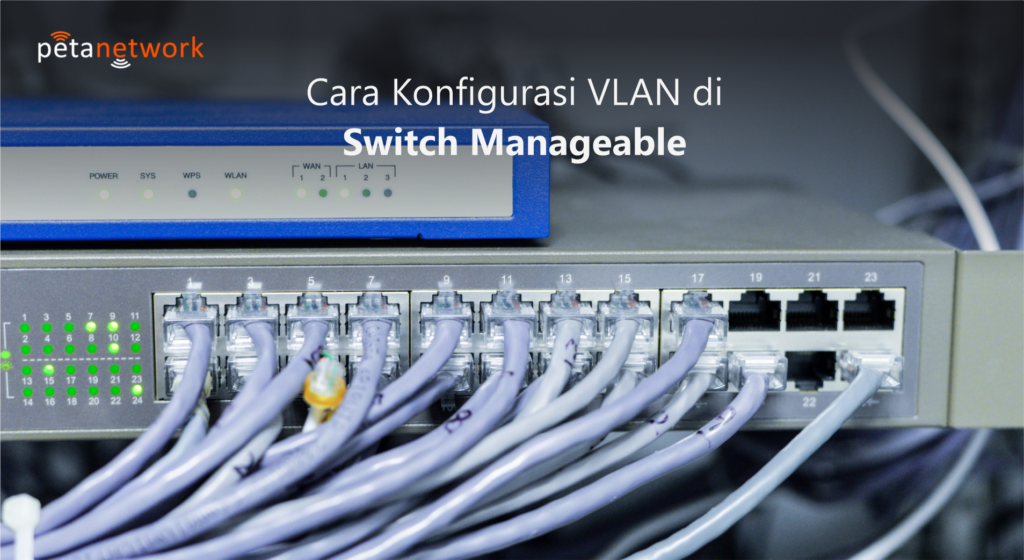 Cara Setting Switch Manageable dan Fungsinya Peta Network